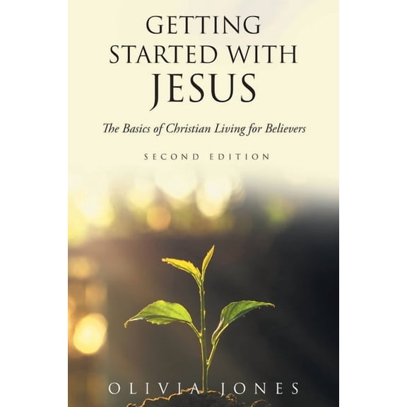 Getting Started with Jesus: The Basics of Christian Living for Believers Second Edition, (Paperback)