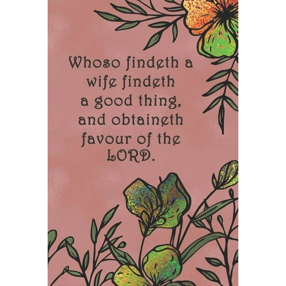 Whoso findeth a wife findeth a good thing, and obtaineth favour of the LORD.: Dot Grid Paper (Paperback)