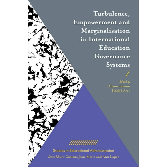 Studies in Educational Administration Turbulence, Empowerment and Marginalisation in International Education Governance Systems, (Hardcover)