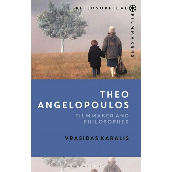 Philosophical Filmmakers: Theo Angelopoulos: Filmmaker and Philosopher (Paperback)