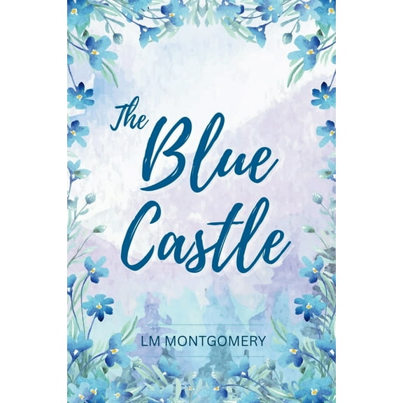 The Blue Castle, (Paperback)
