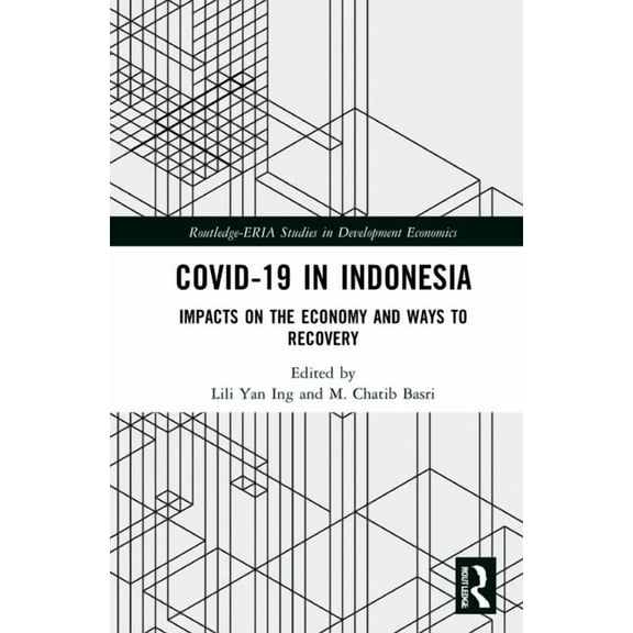 Routledge-Eria Studies in Development Ec COVID-19 in Indonesia: Impacts on the Economy and Ways to Recovery, (Hardcover)
