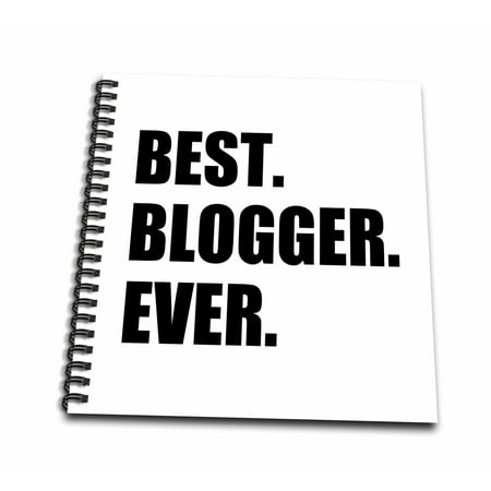 3dRose Best Blogger Ever - blogging job pride - blog writer hobby career gift - Drawing Book, 8 by