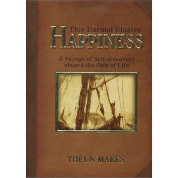 Pre-Owned This Darned Elusive Happiness: A Voyage of Self-Discovery Aboard the Ship of Life (Paperback) 1919792120 9781919792125