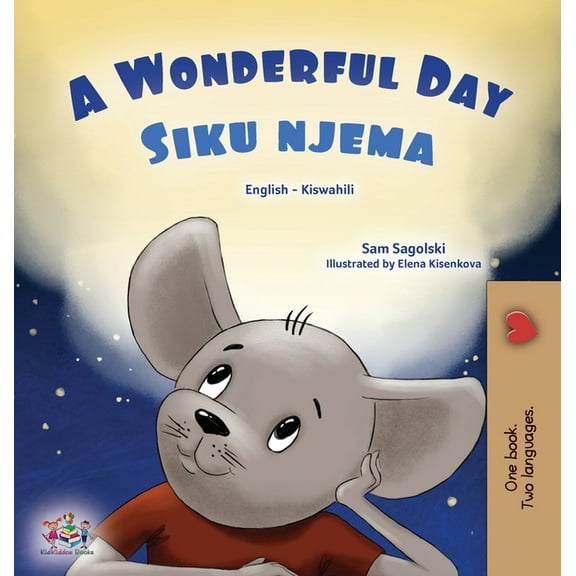 English Swahili Bilingual Collection A Wonderful Day (English Swahili Bilingual Children's Book), (Hardcover)