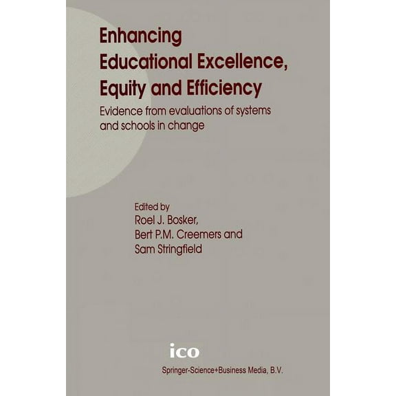 Enhancing Educational Excellence, Equity and Efficiency: Evidence from Evaluations of Systems and Schools in Change, (Paperback)