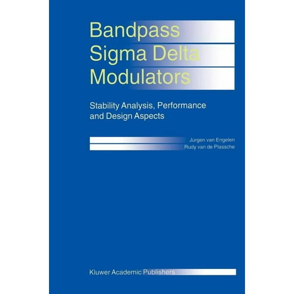 Bandpass SIGMA Delta Modulators: Stability Analysis, Performance and Design Aspects, (Paperback)