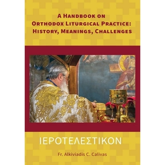 ΙΕΡΟΤΕΛΕΣΤΙΚΟΝ A Handbook on Orthodox Liturgical Practice: History, Meanings, Challenges (Paperback)