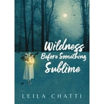 Wildness Before Something Sublime, (Paperback)