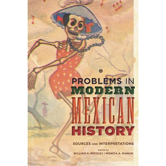 Latin American Silhouettes Problems in Modern Mexican History: Sources and Interpretations, (Paperback)