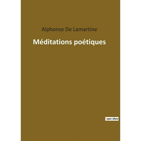 MÃ©ditations poÃ©tiques: RÃ©flexions lyriques sur l'existence et la spiritualitÃ©, (Paperback)