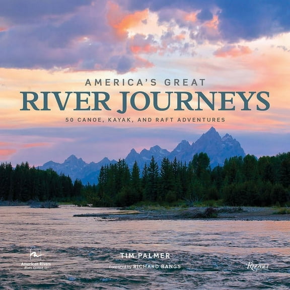 Great Hiking Trails America's Great River Journeys: 50 Canoe, Kayak, and Raft Adventures, (Hardcover)