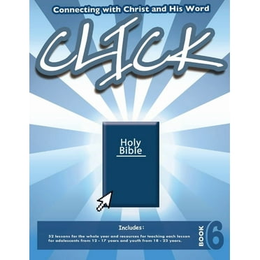 Click: Click, Book 6 (Teacher): Connect Yourself to Jesus and His Word (Paperback)
