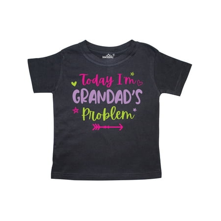 

Inktastic Child Funny Today Im Grandads Problem Gift Toddler Toddler Girl T-Shirt