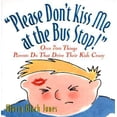 thumbnail image 1 of Pre-Owned Please Don't Kiss Me at the Bus Stop!: Over 700 Things Parents Do That Drive Their Kids Crazy (Paperback) 0836235894 9780836235890, 1 of 1