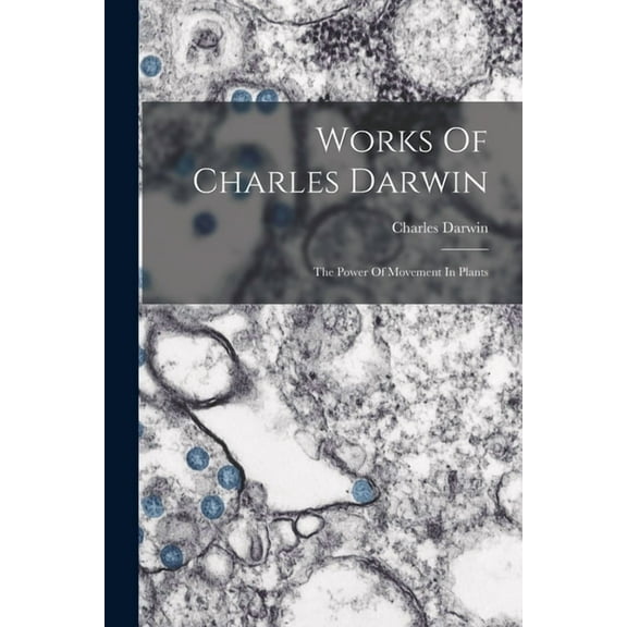 Works Of Charles Darwin: The Power Of Movement In Plants (Paperback)