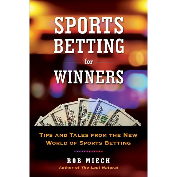 Sports Betting for Winners: Tips and Tales from the New World of Sports Betting, (Paperback)