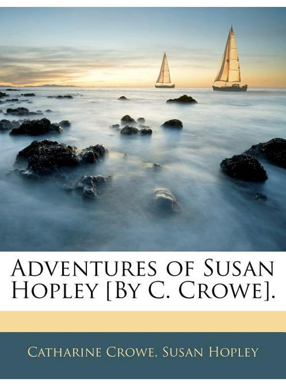 Adventures of Susan Hopley [By C. Crowe]. (Paperback)
