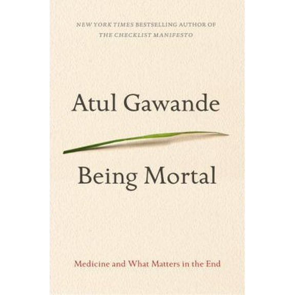 Pre-Owned Being Mortal (Hardcover) 0385677006 9780385677004