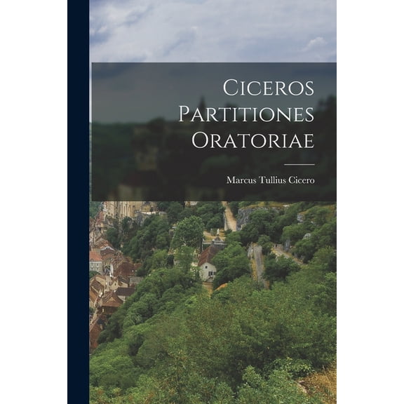 Ciceros Partitiones Oratoriae, (Paperback)