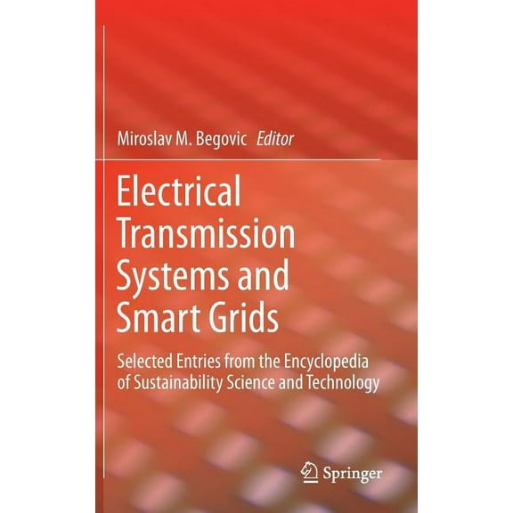 Electrical Transmission Systems and Smart Grids: Selected Entries from the Encyclopedia of Sustainability Science and Te, (Hardcover)