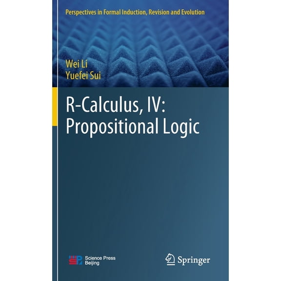 Perspectives in Formal Induction, Revisi R-Calculus, IV: Propositional Logic, (Hardcover)