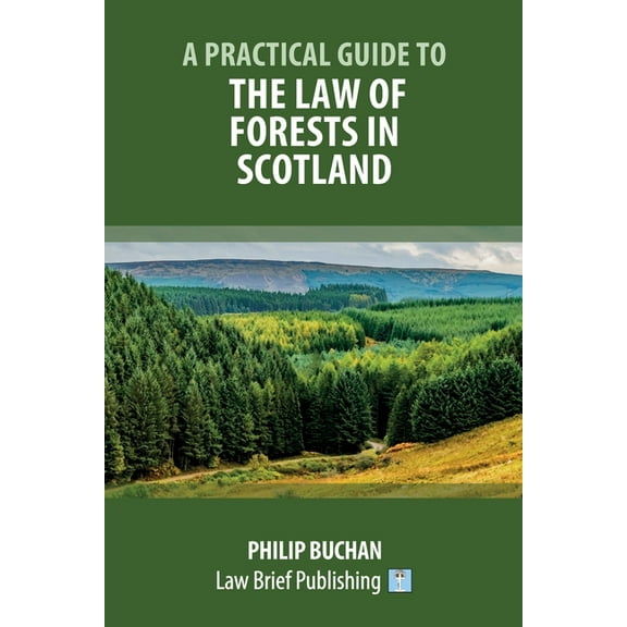 A Practical Guide to the Law of Forests in Scotland, (Paperback)