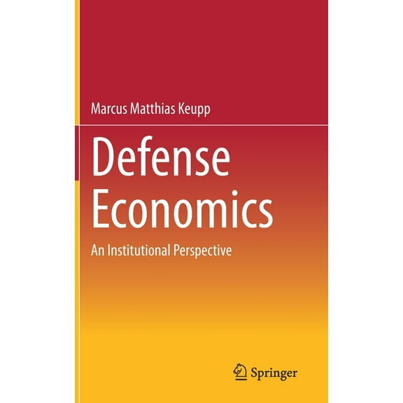 Defense Economics: An Institutional Perspective, (Hardcover)