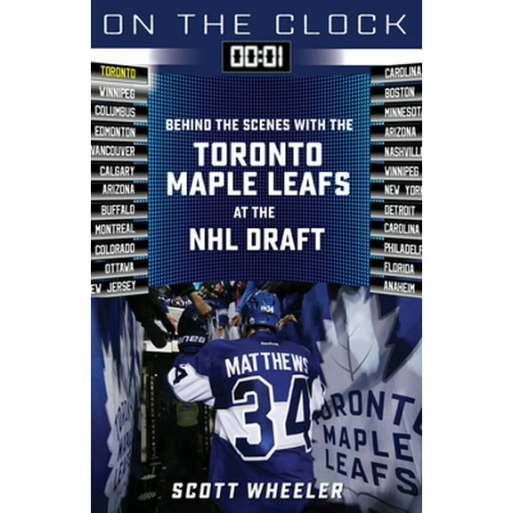 Pre-Owned On the Clock: Toronto Maple Leafs: Behind the Scenes with the Toronto Maple Leafs at the NHL Draft (Paperback) 1637271190 9781637271193