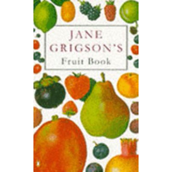 Pre-Owned Jane Grigsons Fruit Book (Paperback) 0140467955 9780140467956