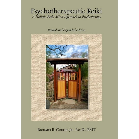 Psychotherapeutic Reiki: A Holistic Body-Mind Approach to Psychotherapy: Revised and Expanded Edition, (Hardcover)
