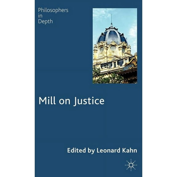 Philosophers in Depth Mill on Justice, (Hardcover)