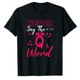 thumbnail image 1 of AALJY Ne Dites Jamais le Mot Q - T-Shirt Médical Drôle pour Infirmières, 1 of 5