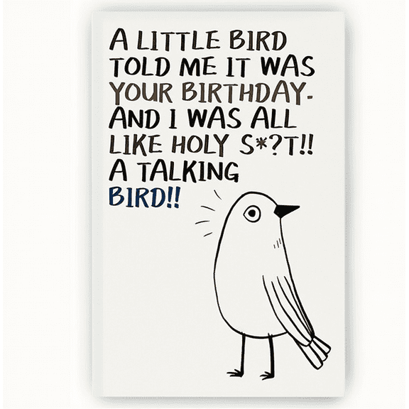 Funny Birthday Card - “A Little Bird Told Me It Was Your Birthday” - Humorous Design, Blank Inside for Personal Messages, Perfect for Friends and Family Birthdays