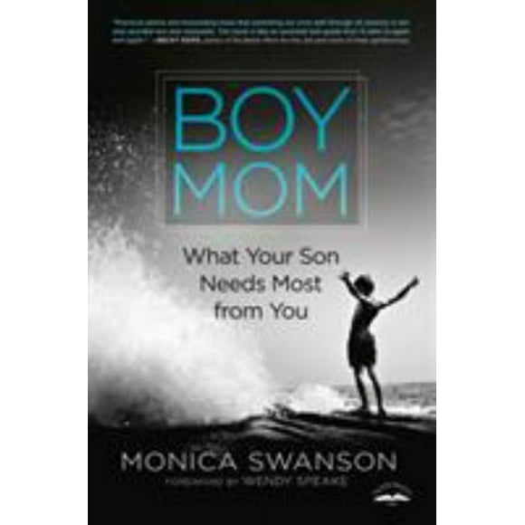 Pre-Owned Boy Mom : What Your Son Needs Most from You (Paperback) 9780525652717