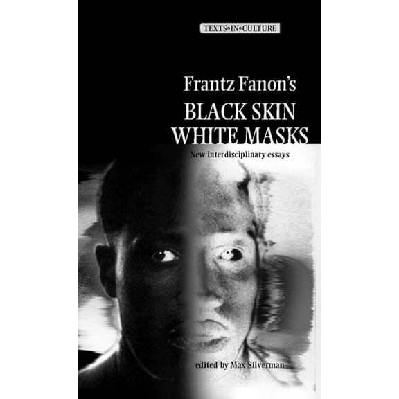 Texts in Culture Frantz Fanon's 'Black Skin, White Masks': New Interdisciplinary Essays, (Paperback)