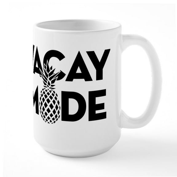 CafePress - Vacay Mode - 15 oz Ceramic Large White Novelty Mug