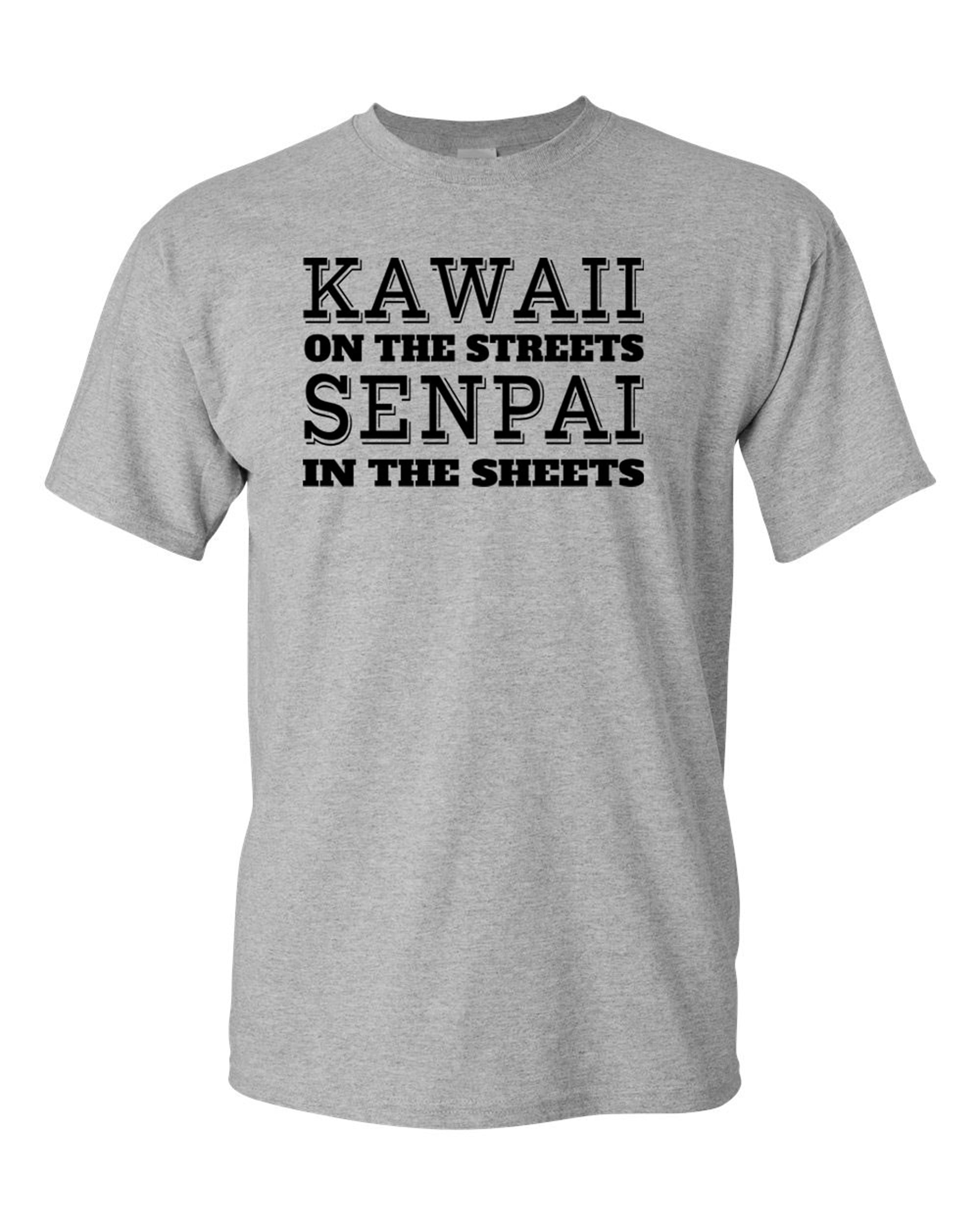 kawaii in the streets senpai in the sheets shirt