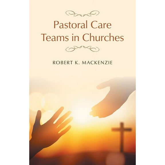 Pastoral Care Teams in Churches, (Paperback)