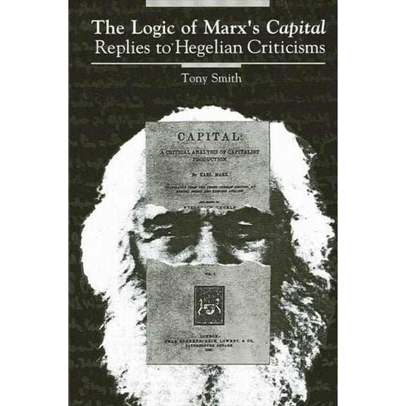 Suny the Philosophy of the Social Scienc The Logic of Marx's Capital: Replies to Hegelian Criticisms, (Paperback)