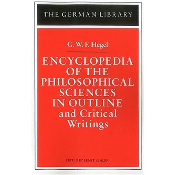 Pre-Owned German Library: Encyclopedia of the Philosophical Sciences in Outline: And Critical Writings (Paperback)