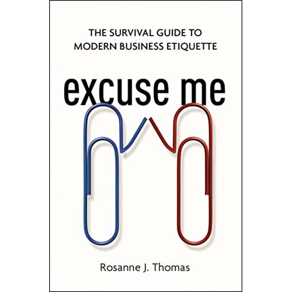 Pre-Owned Excuse Me: The Survival Guide to Modern Business Etiquette (Hardcover) 0814437915 9780814437919