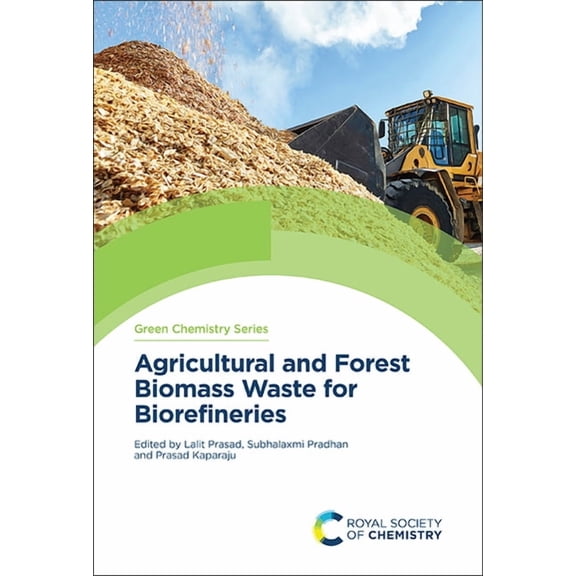 Green Chemistry Agricultural and Forest Biomass Waste for Biorefineries, Book 86, (Hardcover)