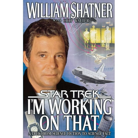 I'm Working on That : A Trek From Science Fiction to Science