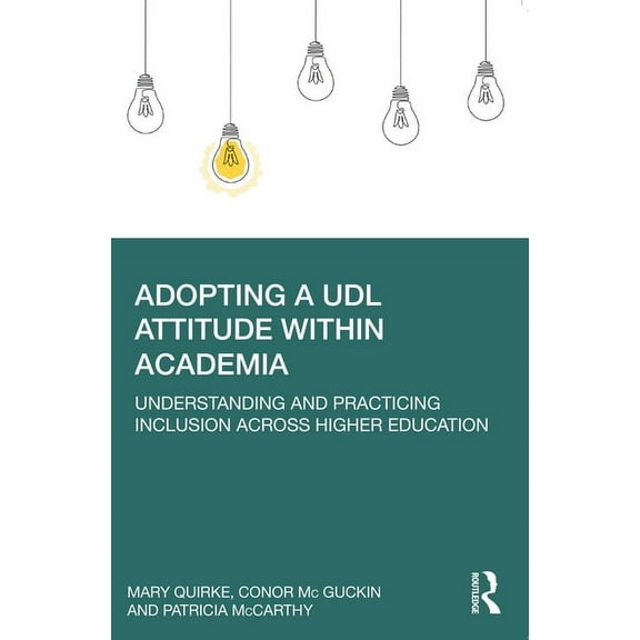 Adopting a UDL Attitude within Academia: Understanding and Practicing Inclusion Across Higher Education, (Paperback)
