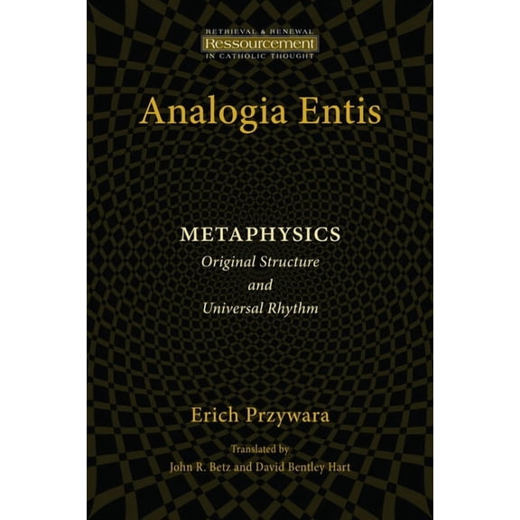 Ressourcement: Retrieval and Renewal in  Analogia Entis: Metaphysics: Original Structure and Universal Rhythm, (Paperback)