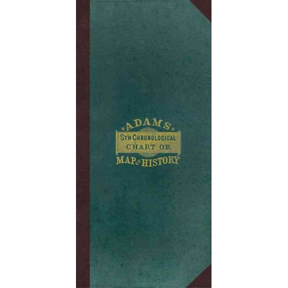 Sebastian Adams: Adams Synchronological Chart or Map of History, Book 1 (Fold Out Chart)