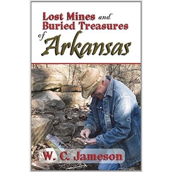 Lost Mines and Buried Treasures Lost Mines and Buried Treasures of Arkansas, (Paperback)