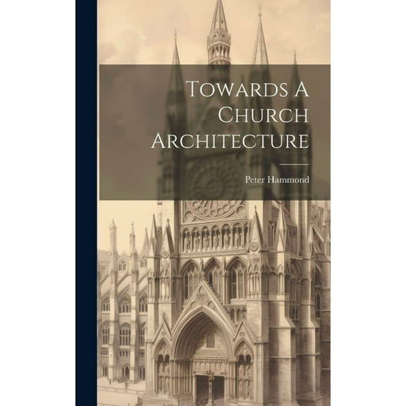 Towards A Church Architecture (Hardcover)