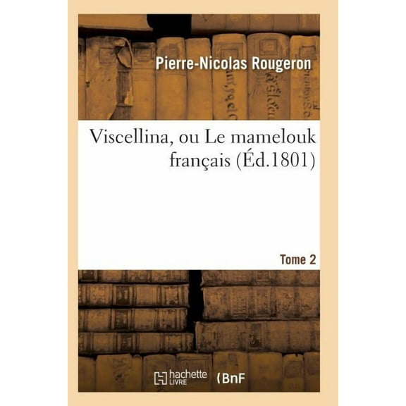 Litterature: Viscellina, ou Le mamelouk français T02 (Paperback)
